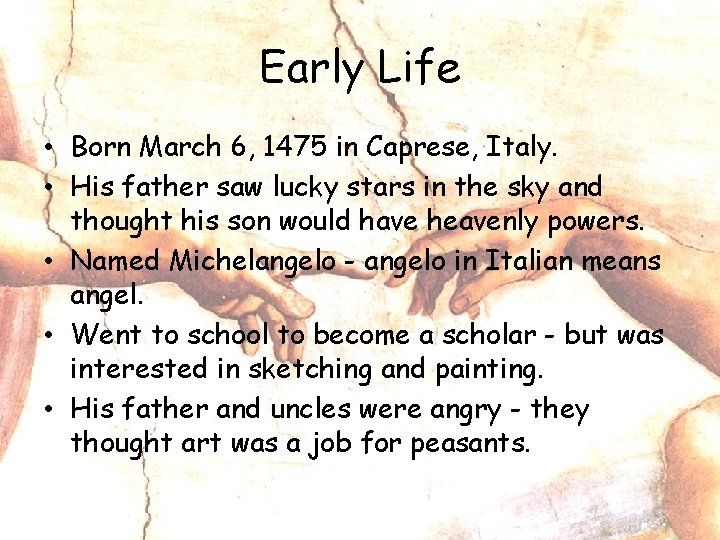 Early Life • Born March 6, 1475 in Caprese, Italy. • His father saw