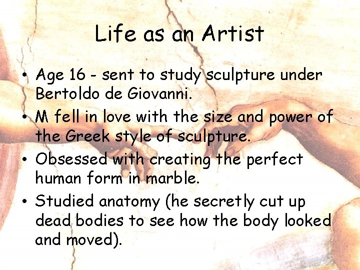 Life as an Artist • Age 16 - sent to study sculpture under Bertoldo