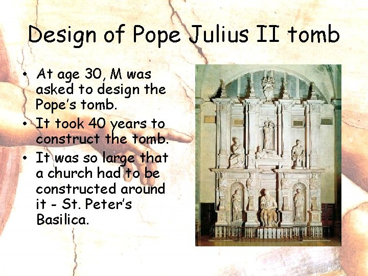 Design of Pope Julius II tomb • At age 30, M was asked to