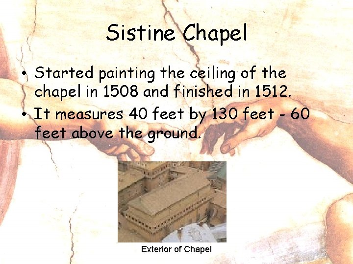 Sistine Chapel • Started painting the ceiling of the chapel in 1508 and finished