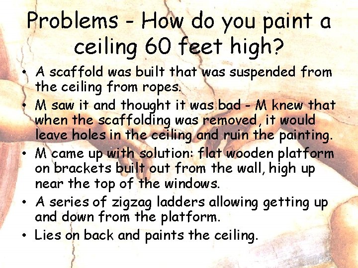 Problems - How do you paint a ceiling 60 feet high? • A scaffold