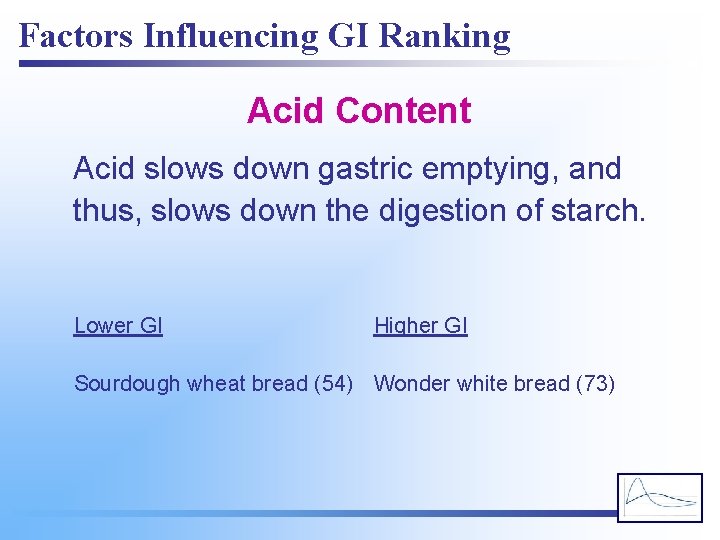 Factors Influencing GI Ranking Acid Content Acid slows down gastric emptying, and thus, slows