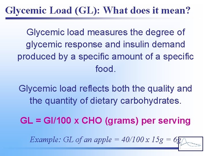 Glycemic Load (GL): What does it mean? Glycemic load measures the degree of glycemic