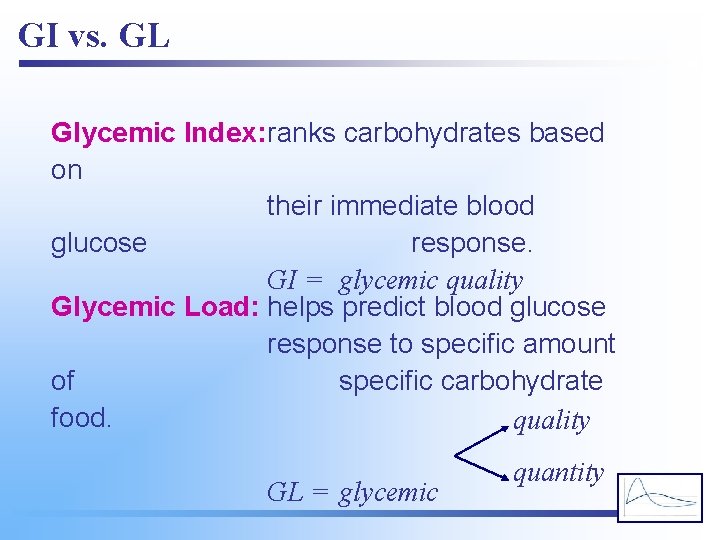 GI vs. GL Glycemic Index: ranks carbohydrates based on their immediate blood glucose response.
