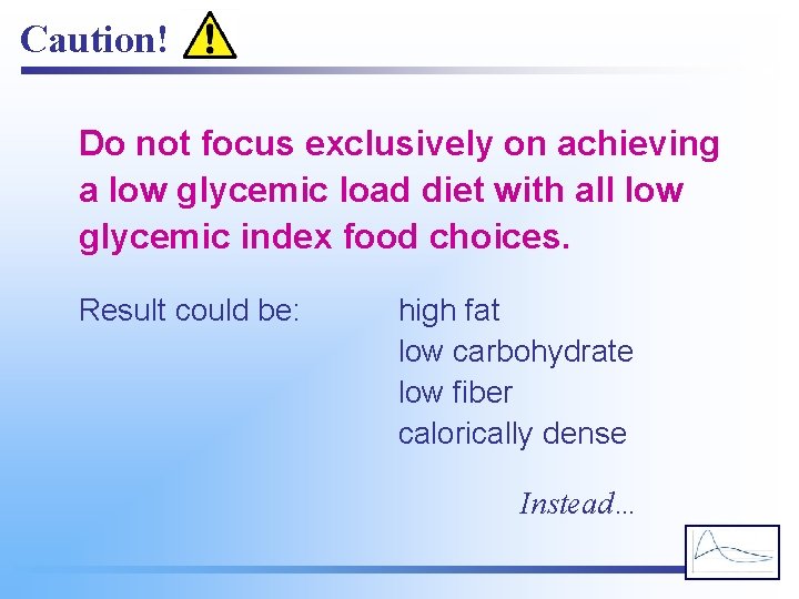 Caution! Do not focus exclusively on achieving a low glycemic load diet with all