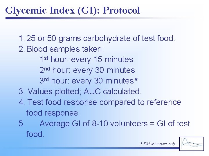 Glycemic Index (GI): Protocol 1. 25 or 50 grams carbohydrate of test food. 2.