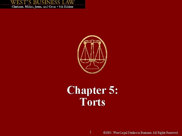 Chapter 5: Torts 1 © 2001 West Legal Studies in Business. All Rights Reserved.