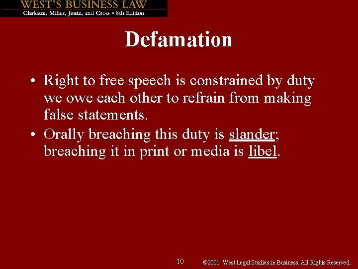 Defamation • Right to free speech is constrained by duty we owe each other