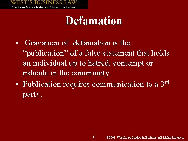 Defamation • Gravamen of defamation is the “publication” of a false statement that holds