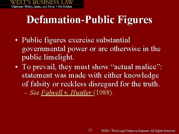 Defamation-Public Figures • Public figures exercise substantial governmental power or are otherwise in the