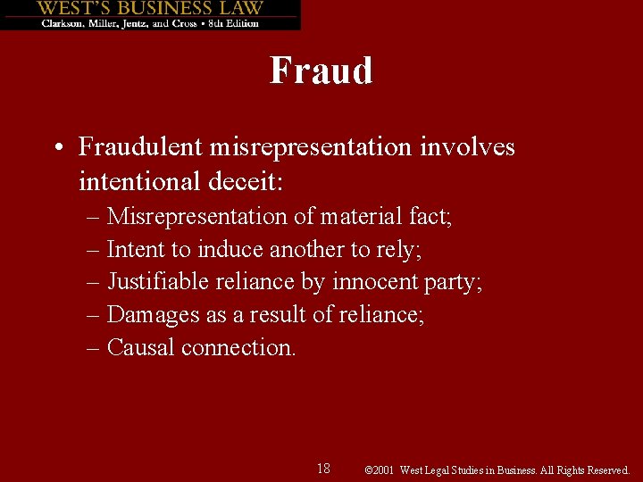 Fraud • Fraudulent misrepresentation involves intentional deceit: – Misrepresentation of material fact; – Intent