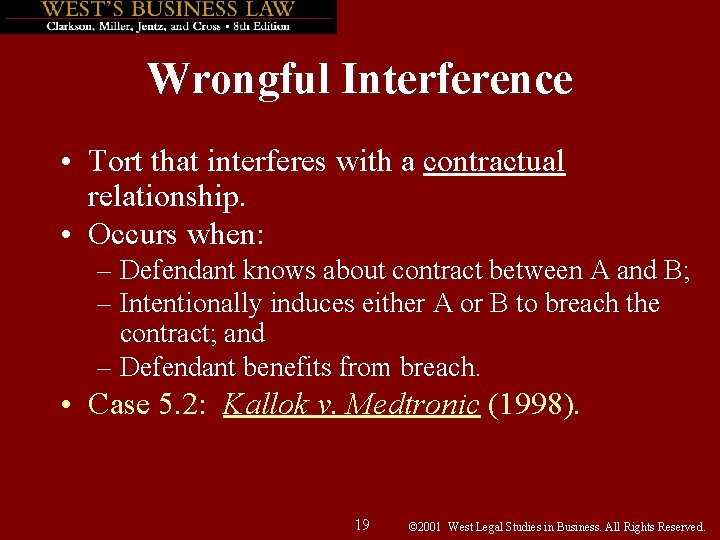 Wrongful Interference • Tort that interferes with a contractual relationship. • Occurs when: –