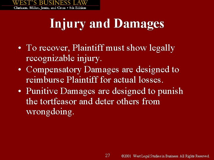 Injury and Damages • To recover, Plaintiff must show legally recognizable injury. • Compensatory