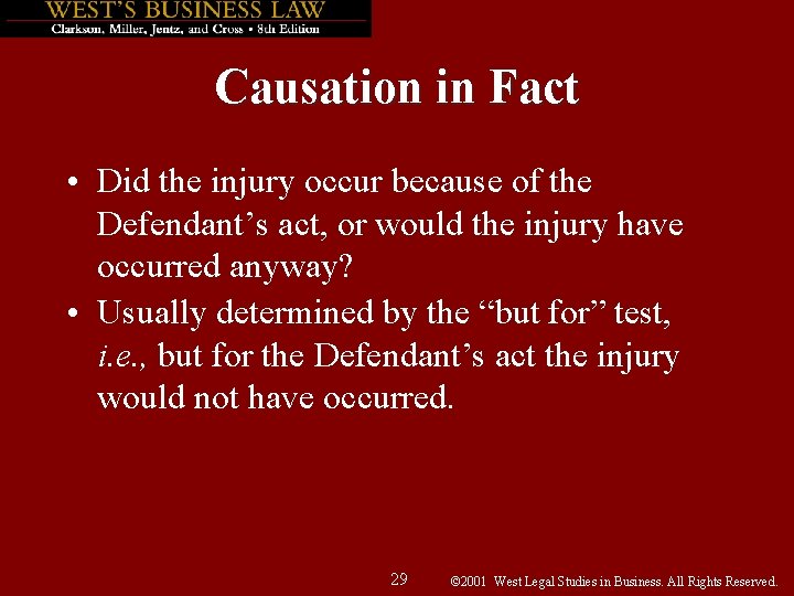 Causation in Fact • Did the injury occur because of the Defendant’s act, or