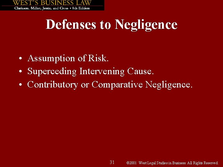 Defenses to Negligence • Assumption of Risk. • Superceding Intervening Cause. • Contributory or