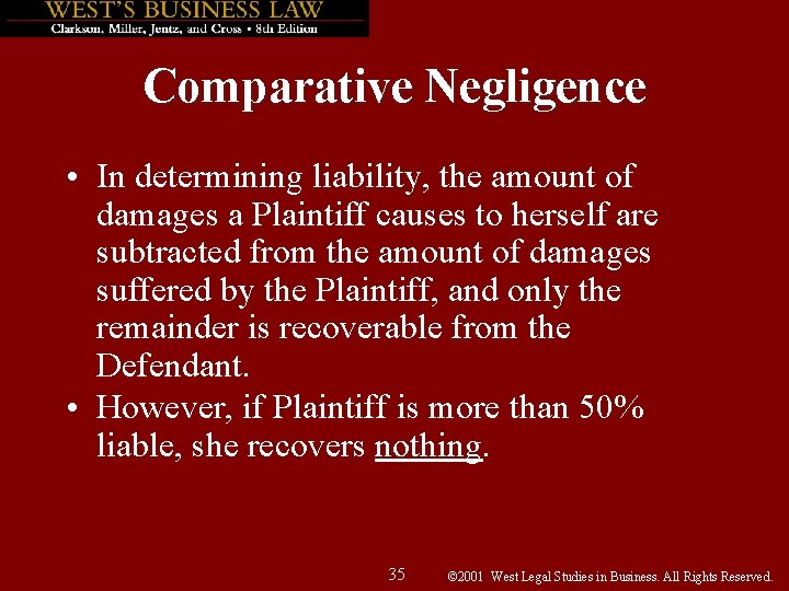 Comparative Negligence • In determining liability, the amount of damages a Plaintiff causes to