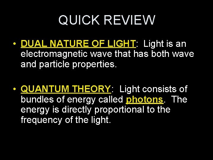 QUICK REVIEW • DUAL NATURE OF LIGHT: Light is an electromagnetic wave that has