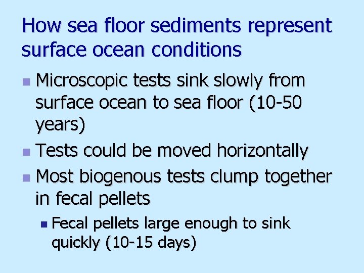 How sea floor sediments represent surface ocean conditions Microscopic tests sink slowly from surface