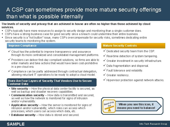A CSP can sometimes provide more mature security offerings than what is possible internally