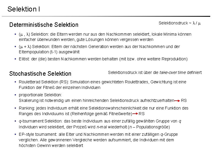 Selektion I Deterministische Selektionsdruck ~ / § ( , ) Selektion: die Eltern werden Selektion I Deterministische Selektionsdruck ~ / § ( , ) Selektion: die Eltern werden