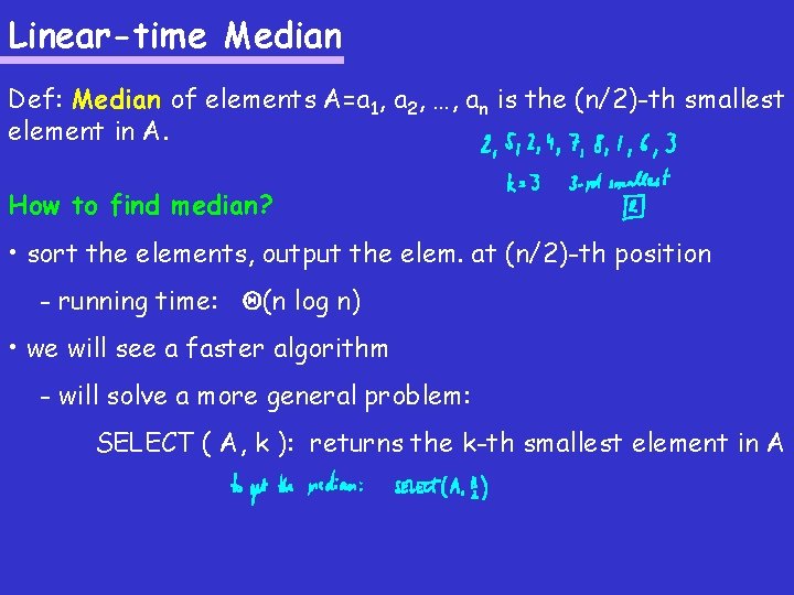 Linear-time Median Def: Median of elements A=a 1, a 2, …, an is the