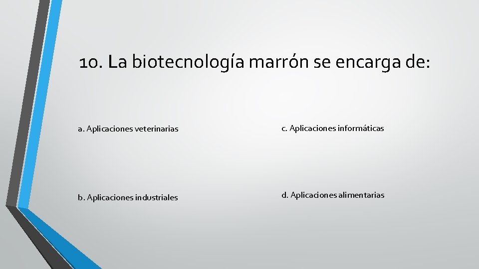 1 o. La biotecnología marrón se encarga de: a. Aplicaciones veterinarias c. Aplicaciones informáticas