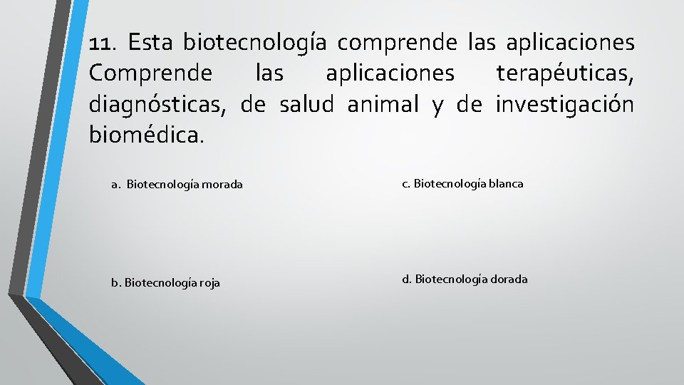 11. Esta biotecnología comprende las aplicaciones Comprende las aplicaciones terapéuticas, diagnósticas, de salud animal