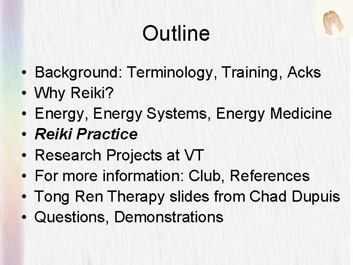 Outline • • Background: Terminology, Training, Acks Why Reiki? Energy, Energy Systems, Energy Medicine