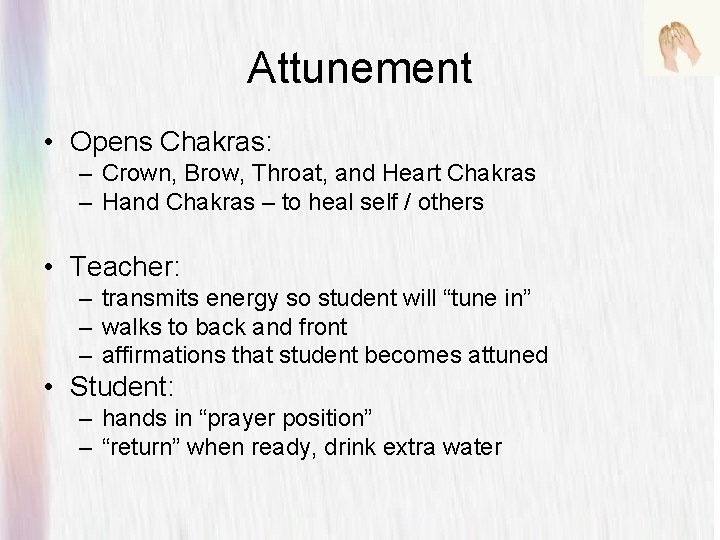 Attunement • Opens Chakras: – Crown, Brow, Throat, and Heart Chakras – Hand Chakras