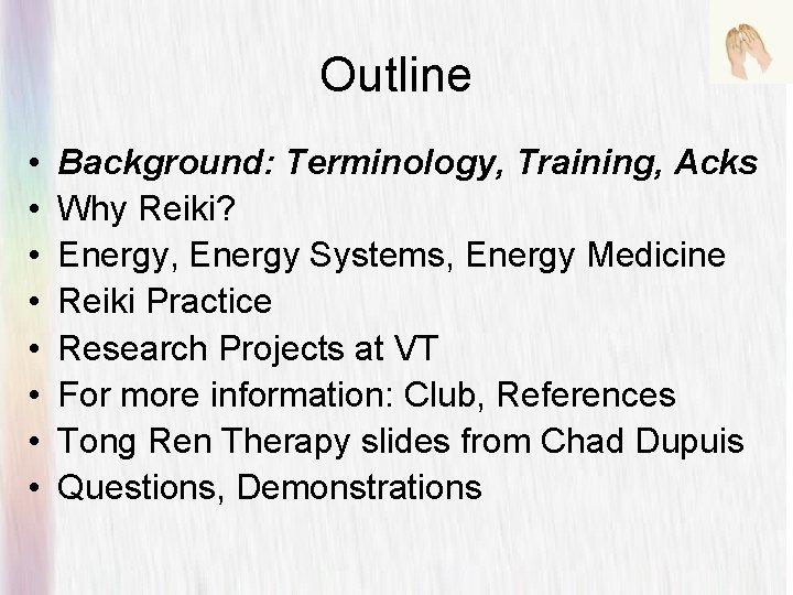 Outline • • Background: Terminology, Training, Acks Why Reiki? Energy, Energy Systems, Energy Medicine