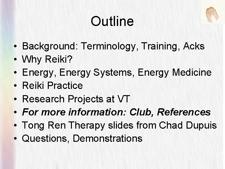 Outline • • Background: Terminology, Training, Acks Why Reiki? Energy, Energy Systems, Energy Medicine