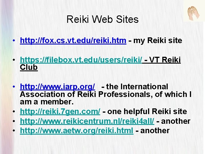 Reiki Web Sites • http: //fox. cs. vt. edu/reiki. htm - my Reiki site