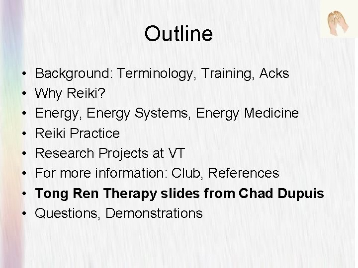 Outline • • Background: Terminology, Training, Acks Why Reiki? Energy, Energy Systems, Energy Medicine