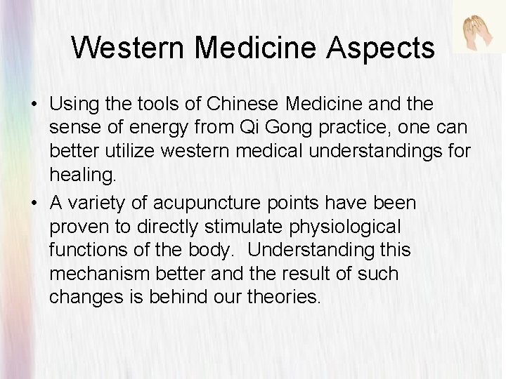 Western Medicine Aspects • Using the tools of Chinese Medicine and the sense of