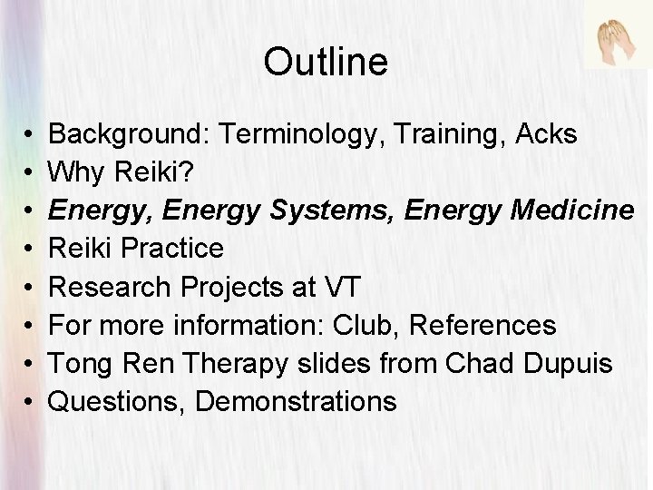 Outline • • Background: Terminology, Training, Acks Why Reiki? Energy, Energy Systems, Energy Medicine