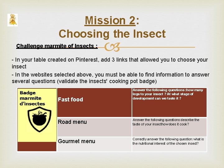Mission 2: Choosing the Insect Challenge marmite of Insects : - In your table