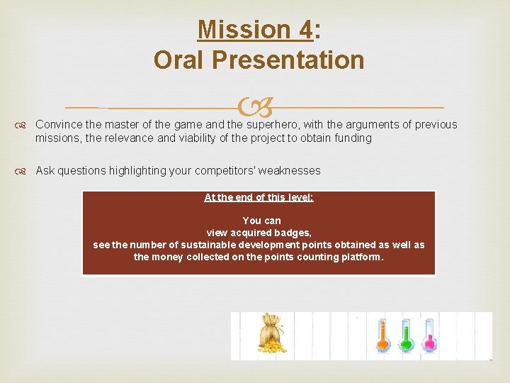 Mission 4: Oral Presentation Convince the master of the game and the superhero, with