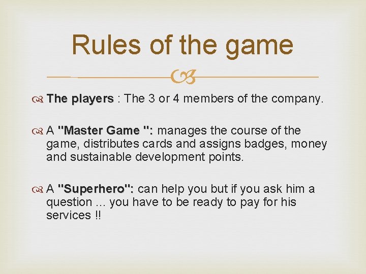 Rules of the game The players : The 3 or 4 members of the