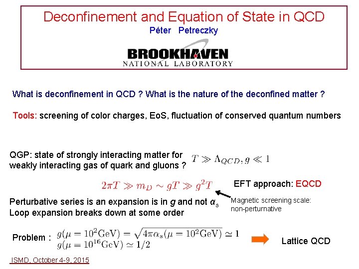 Deconfinement and Equation of State in QCD Péter Petreczky What is deconfinement in QCD