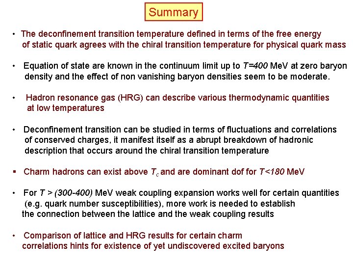 Summary • The deconfinement transition temperature defined in terms of the free energy of