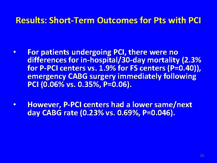 Results: Short-Term Outcomes for Pts with PCI • For patients undergoing PCI, there were