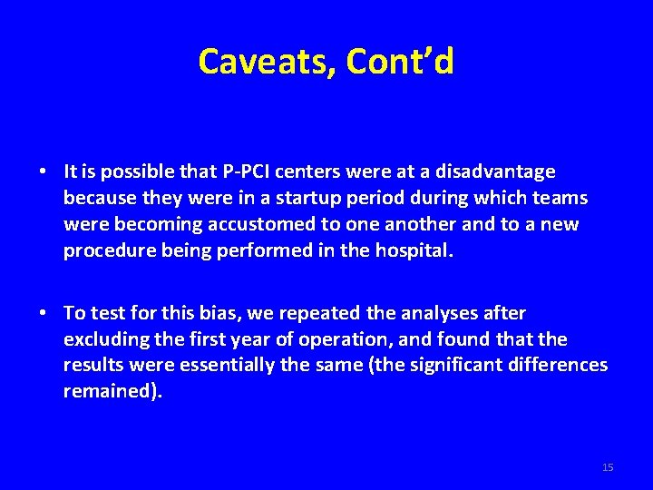 Caveats, Cont’d • It is possible that P-PCI centers were at a disadvantage because