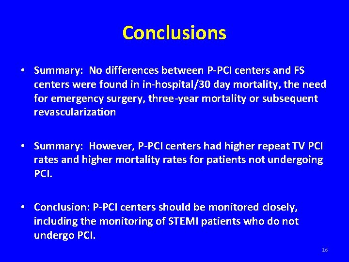 Conclusions • Summary: No differences between P-PCI centers and FS centers were found in