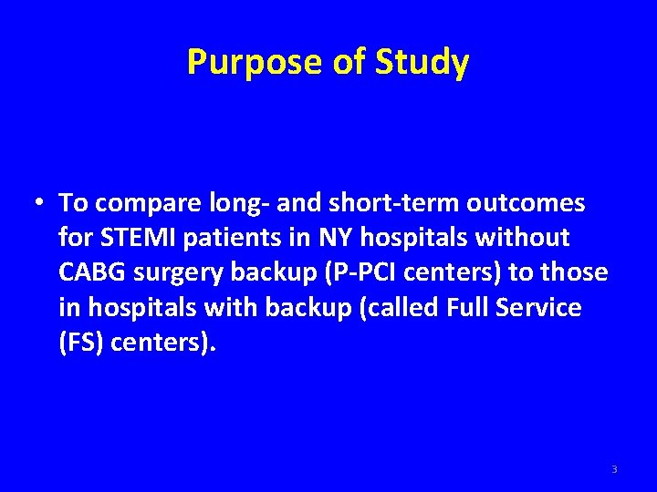 Purpose of Study • To compare long- and short-term outcomes for STEMI patients in