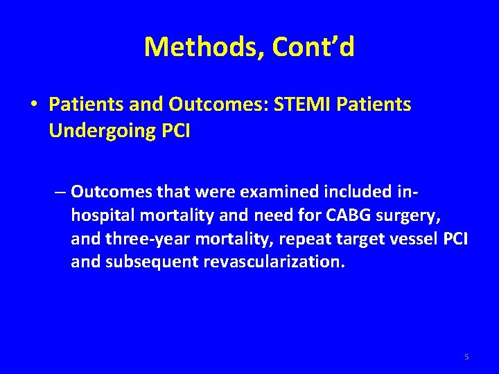 Methods, Cont’d • Patients and Outcomes: STEMI Patients Undergoing PCI – Outcomes that were