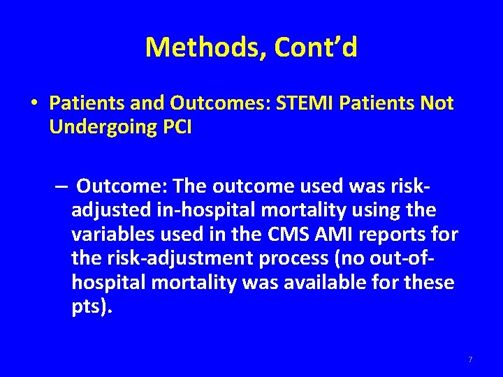 Methods, Cont’d • Patients and Outcomes: STEMI Patients Not Undergoing PCI – Outcome: The