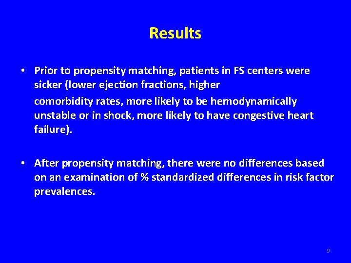 Results • Prior to propensity matching, patients in FS centers were sicker (lower ejection