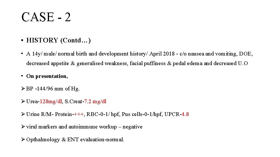 CASE - 2 • HISTORY (Contd…) • A 14 y/ male/ normal birth and