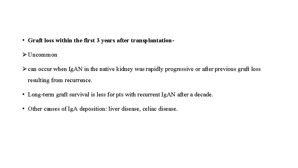  • Graft loss within the first 3 years after transplantationØ Uncommon Ø can