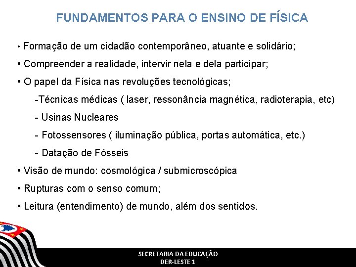 FUNDAMENTOS PARA O ENSINO DE FÍSICA • Formação de um cidadão contemporâneo, atuante e FUNDAMENTOS PARA O ENSINO DE FÍSICA • Formação de um cidadão contemporâneo, atuante e